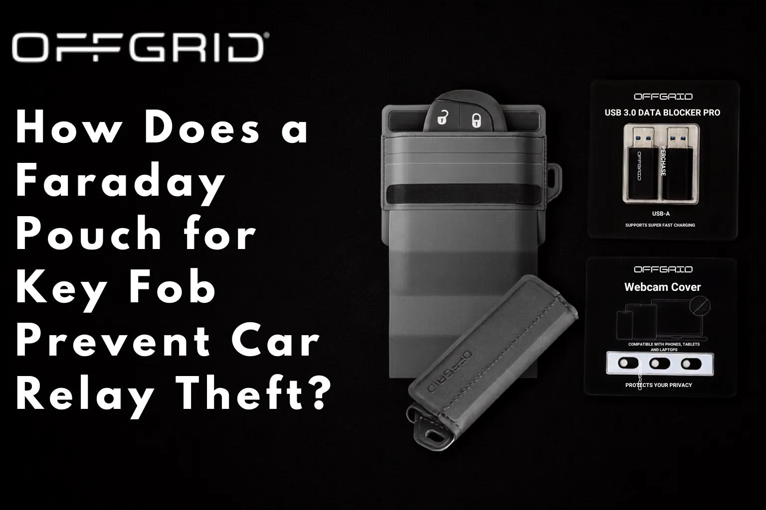 How Does a Faraday Pouch for Key Fob Prevent Car Relay Theft?
